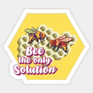 Bee The Only Solution - Wholesome Bee Sticker